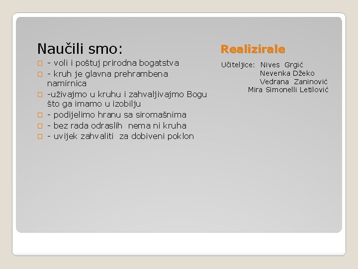 Naučili smo: � � � - voli i poštuj prirodna bogatstva - kruh je