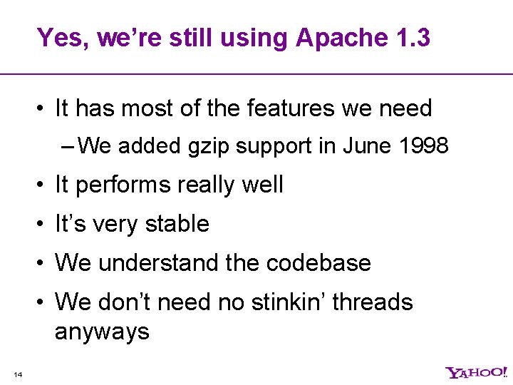 Yes, we’re still using Apache 1. 3 • It has most of the features