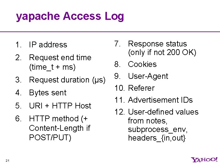 yapache Access Log 1. IP address 2. Request end time (time_t + ms) 3.