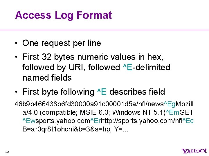 Access Log Format • One request per line • First 32 bytes numeric values