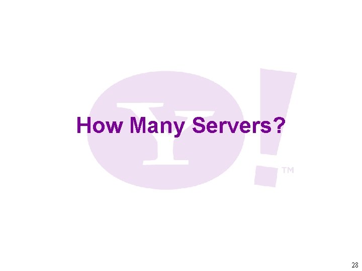 How Many Servers? 28 