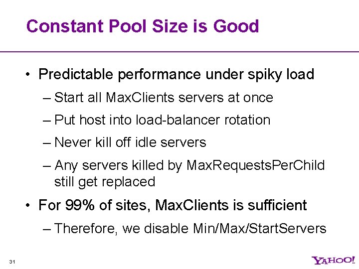 Constant Pool Size is Good • Predictable performance under spiky load – Start all