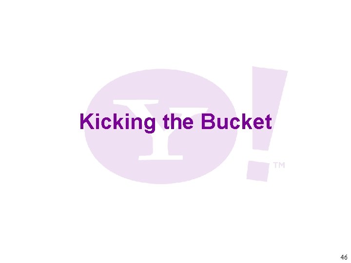 Kicking the Bucket 46 