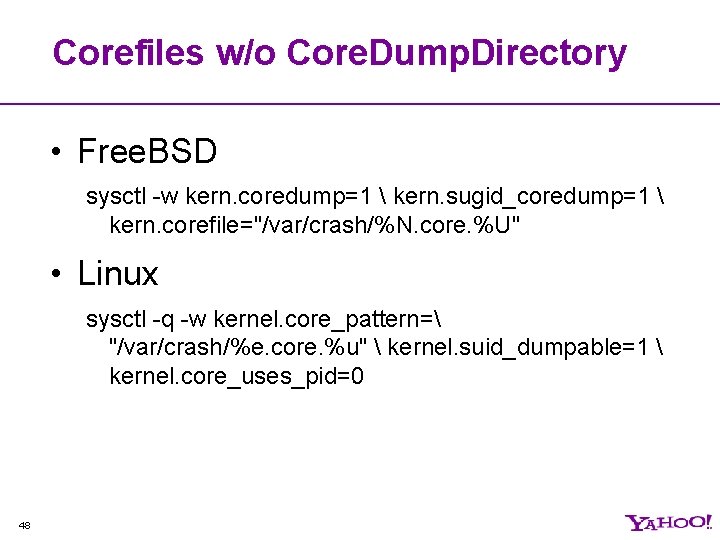 Corefiles w/o Core. Dump. Directory • Free. BSD sysctl -w kern. coredump=1  kern.