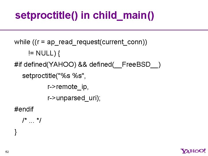 setproctitle() in child_main() while ((r = ap_read_request(current_conn)) != NULL) { #if defined(YAHOO) && defined(__Free.