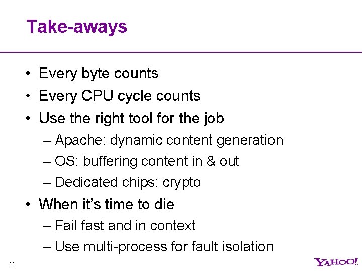 Take-aways • Every byte counts • Every CPU cycle counts • Use the right