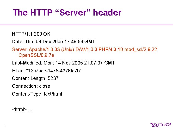 The HTTP “Server” header HTTP/1. 1 200 OK Date: Thu, 08 Dec 2005 17: