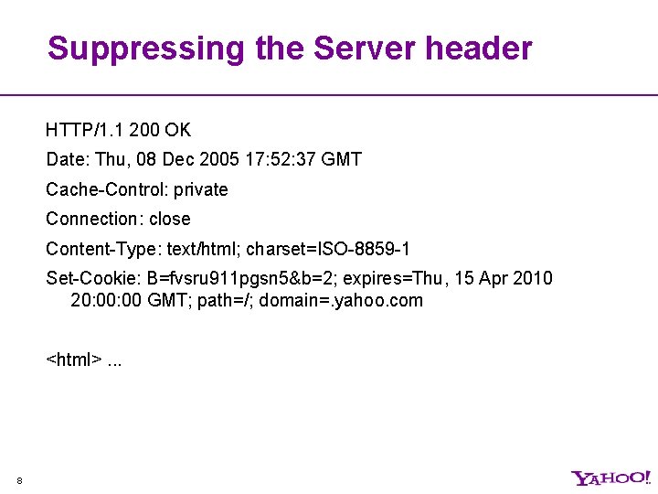 Suppressing the Server header HTTP/1. 1 200 OK Date: Thu, 08 Dec 2005 17: