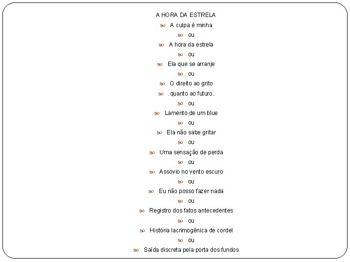 A HORA DA ESTRELA A culpa é minha A hora da estrela O direito