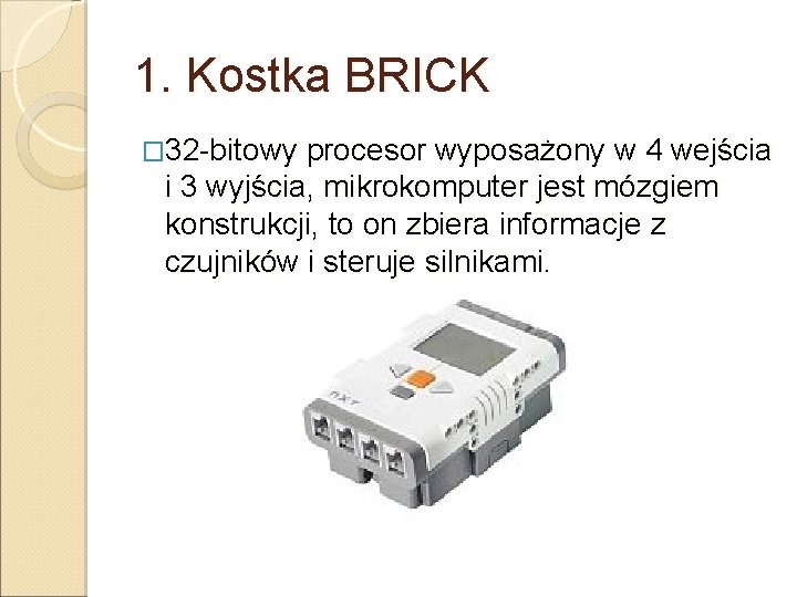 1. Kostka BRICK � 32 -bitowy procesor wyposażony w 4 wejścia i 3 wyjścia,