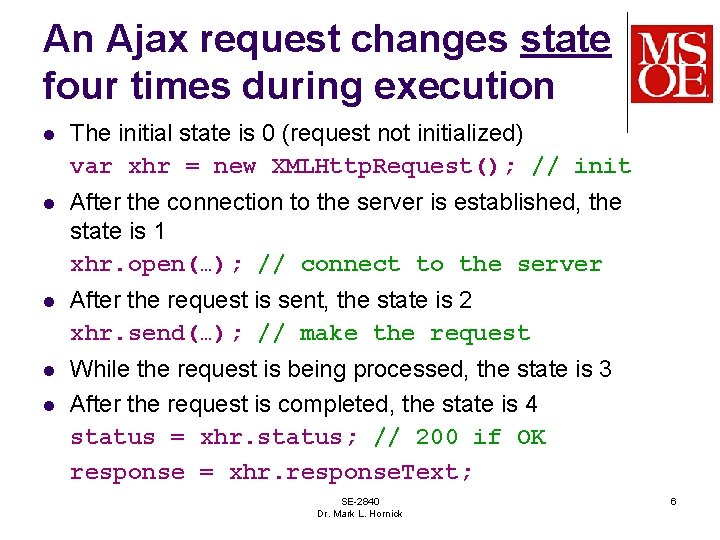 An Ajax request changes state four times during execution l The initial state is