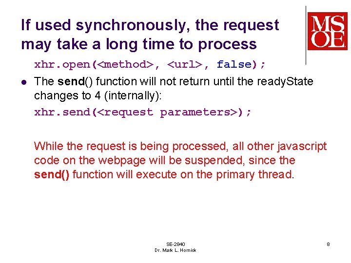 If used synchronously, the request may take a long time to process xhr. open(<method>,