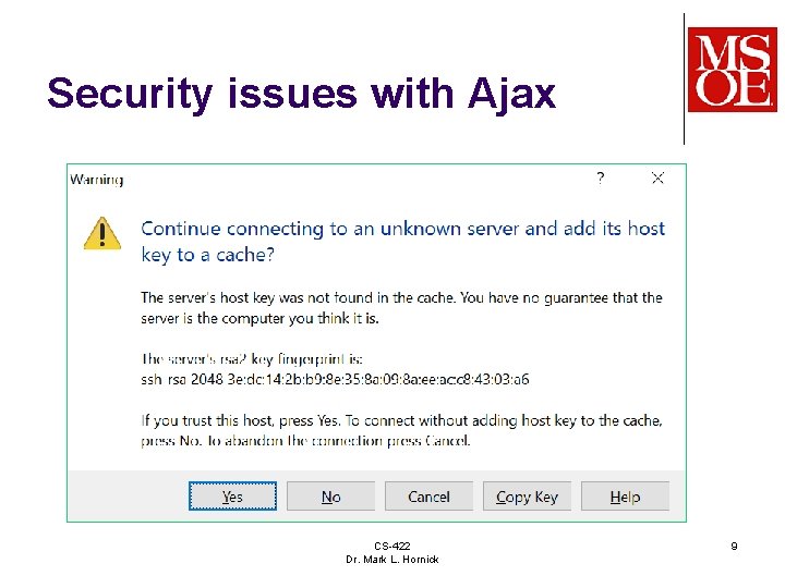 Security issues with Ajax CS-422 Dr. Mark L. Hornick 9 