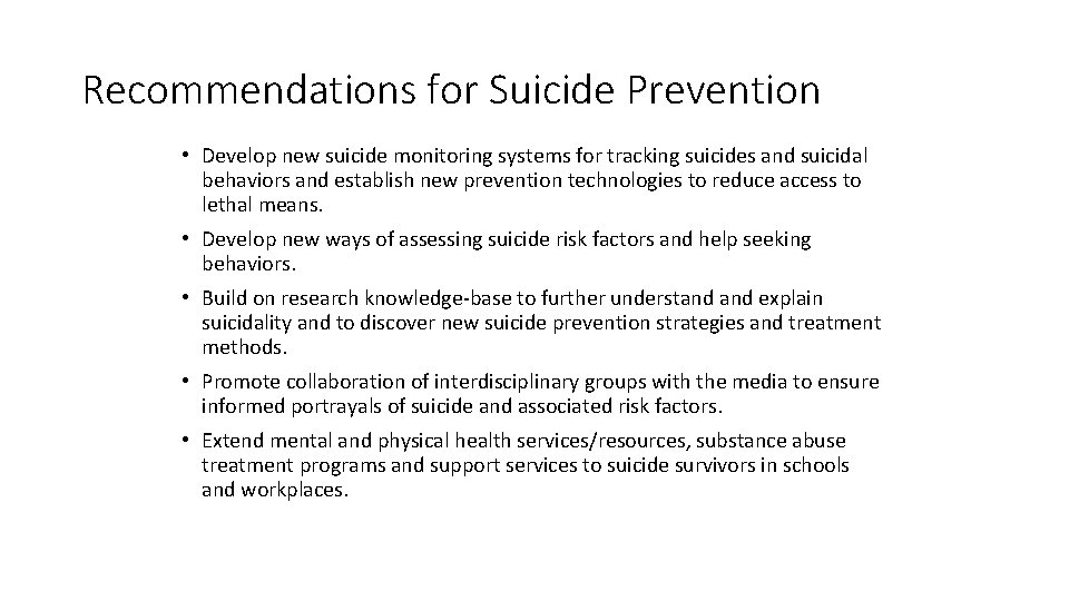Recommendations for Suicide Prevention • Develop new suicide monitoring systems for tracking suicides and