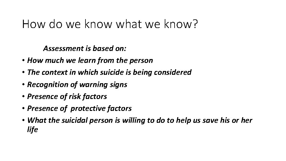 How do we know what we know? Assessment is based on: • How much