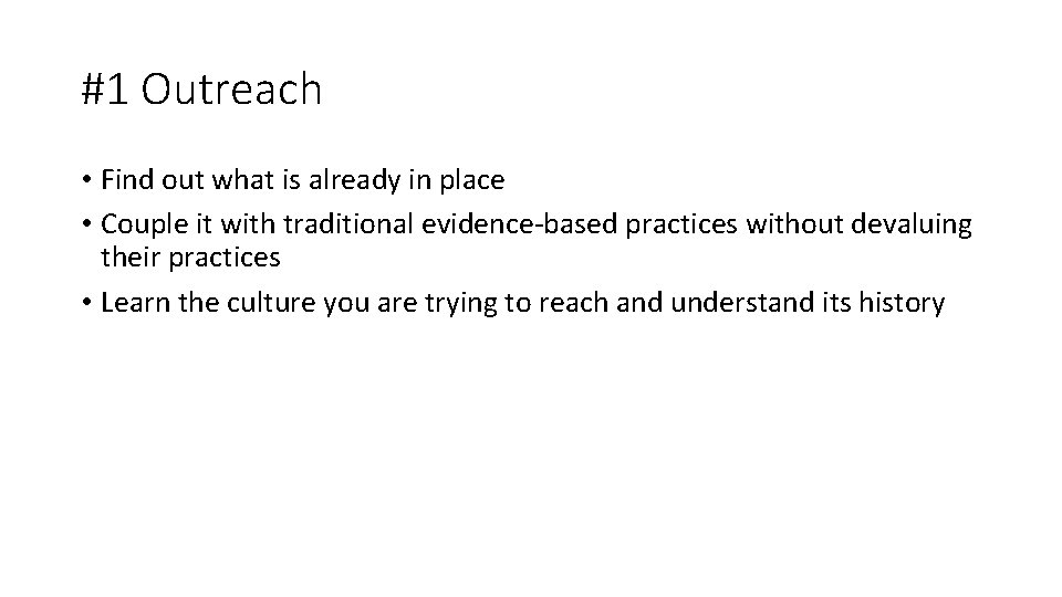 #1 Outreach • Find out what is already in place • Couple it with