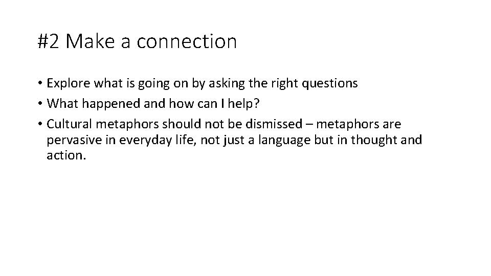 #2 Make a connection • Explore what is going on by asking the right