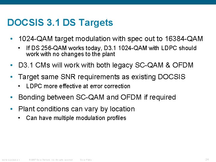 DOCSIS 3. 1 DS Targets • 1024 -QAM target modulation with spec out to DOCSIS 3. 1 DS Targets • 1024 -QAM target modulation with spec out to