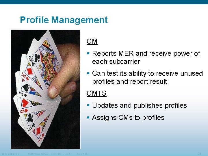Profile Management CM § Reports MER and receive power of each subcarrier § Can Profile Management CM § Reports MER and receive power of each subcarrier § Can