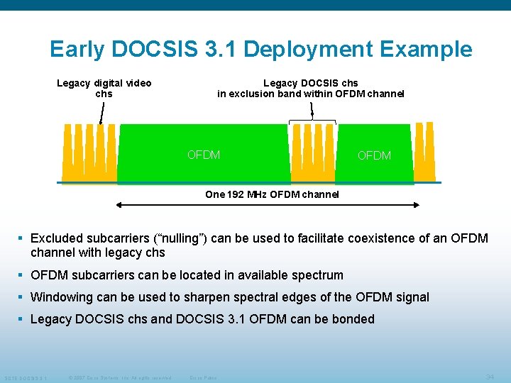 Early DOCSIS 3. 1 Deployment Example Legacy DOCSIS chs in exclusion band within OFDM Early DOCSIS 3. 1 Deployment Example Legacy DOCSIS chs in exclusion band within OFDM
