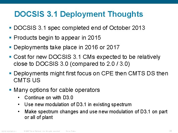 DOCSIS 3. 1 Deployment Thoughts § DOCSIS 3. 1 spec completed end of October DOCSIS 3. 1 Deployment Thoughts § DOCSIS 3. 1 spec completed end of October