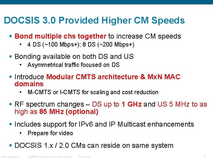DOCSIS 3. 0 Provided Higher CM Speeds § Bond multiple chs together to increase DOCSIS 3. 0 Provided Higher CM Speeds § Bond multiple chs together to increase
