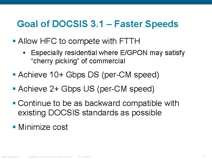 Goal of DOCSIS 3. 1 – Faster Speeds § Allow HFC to compete with Goal of DOCSIS 3. 1 – Faster Speeds § Allow HFC to compete with