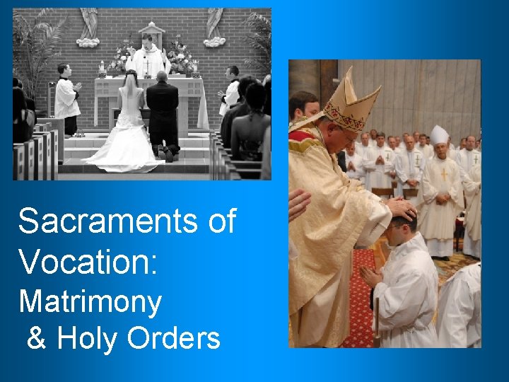 Sacraments of Vocation: Matrimony & Holy Orders 