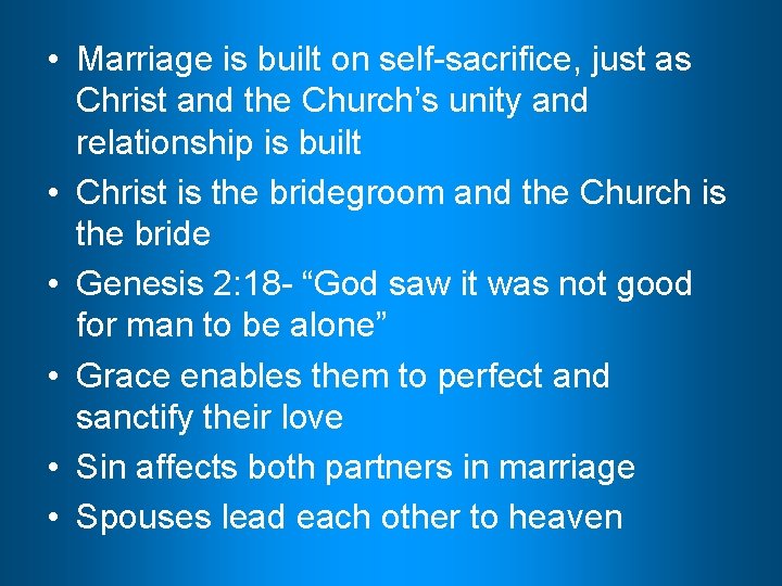  • Marriage is built on self-sacrifice, just as Christ and the Church’s unity