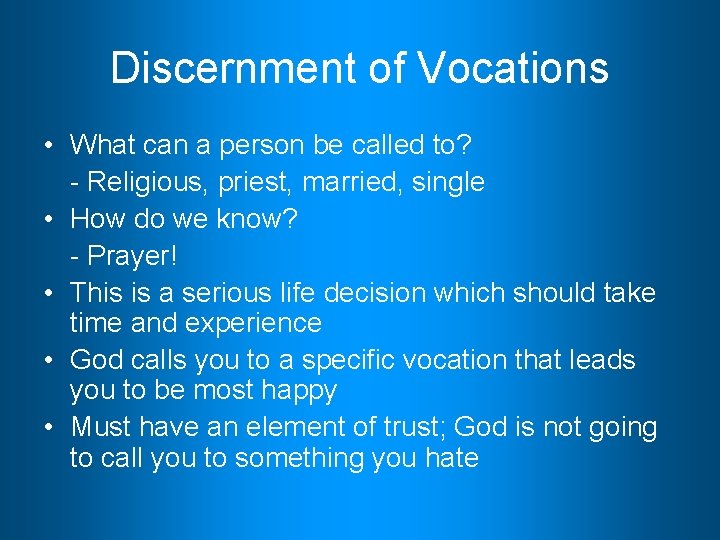 Discernment of Vocations • What can a person be called to? - Religious, priest,