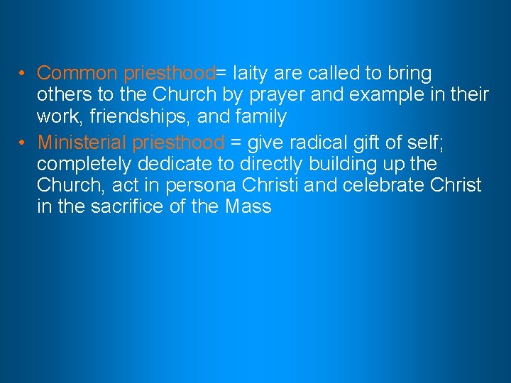  • Common priesthood= laity are called to bring others to the Church by