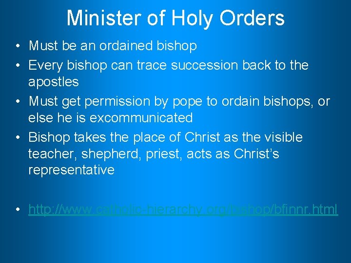 Minister of Holy Orders • Must be an ordained bishop • Every bishop can