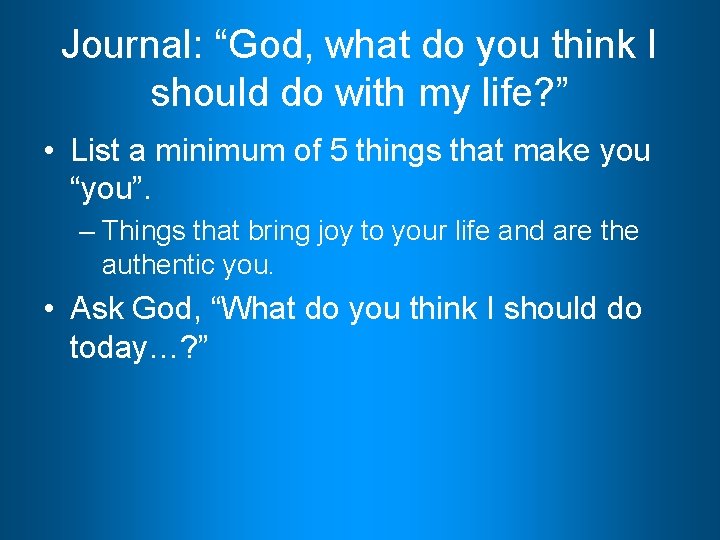 Journal: “God, what do you think I should do with my life? ” •