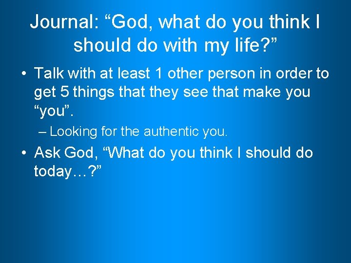 Journal: “God, what do you think I should do with my life? ” •