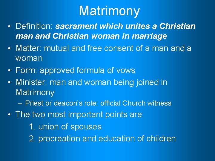 Matrimony • Definition: sacrament which unites a Christian man and Christian woman in marriage