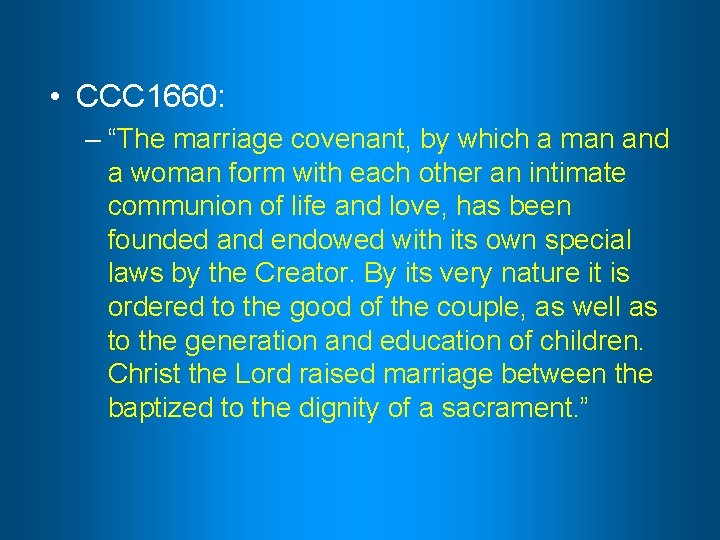  • CCC 1660: – “The marriage covenant, by which a man and a