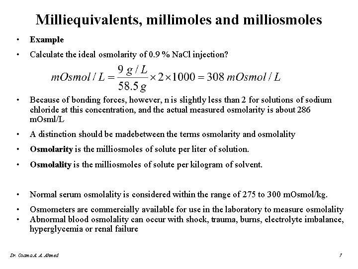 Milliequivalents, millimoles and milliosmoles • Example • Calculate the ideal osmolarity of 0. 9
