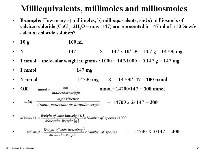 Milliequivalents, millimoles and milliosmoles • Example: How many a) millimoles, b) milliequivalents, and c)