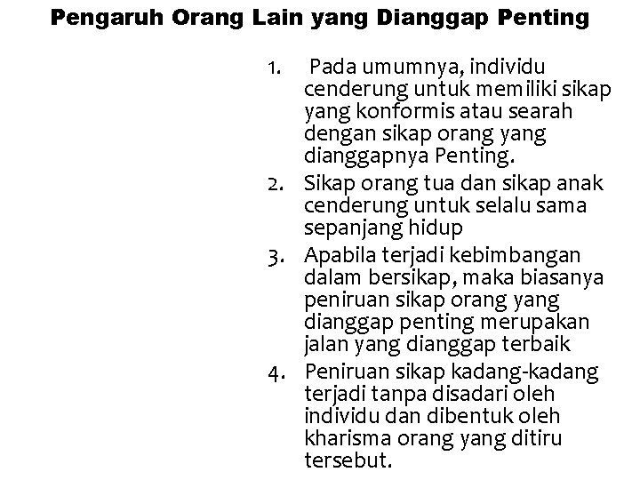 Pengaruh Orang Lain yang Dianggap Penting 1. Pada umumnya, individu cenderung untuk memiliki sikap