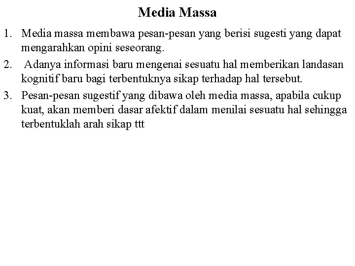 Media Massa 1. Media massa membawa pesan-pesan yang berisi sugesti yang dapat mengarahkan opini