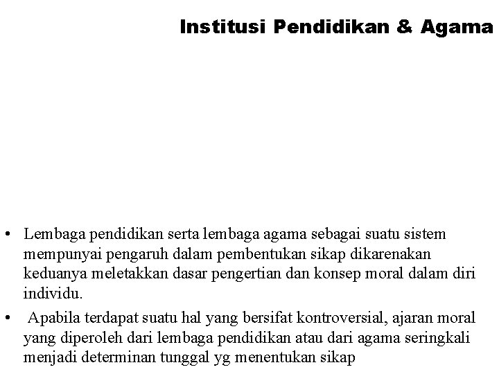 Institusi Pendidikan & Agama • Lembaga pendidikan serta lembaga agama sebagai suatu sistem mempunyai