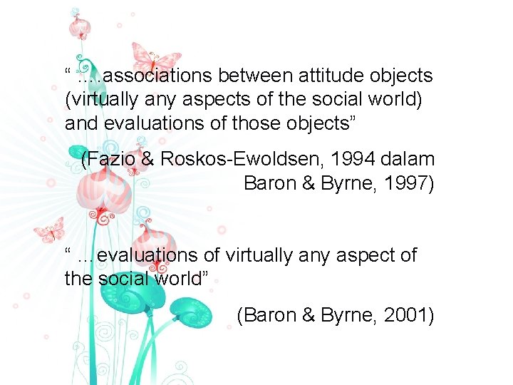 “ …. associations between attitude objects (virtually any aspects of the social world) and