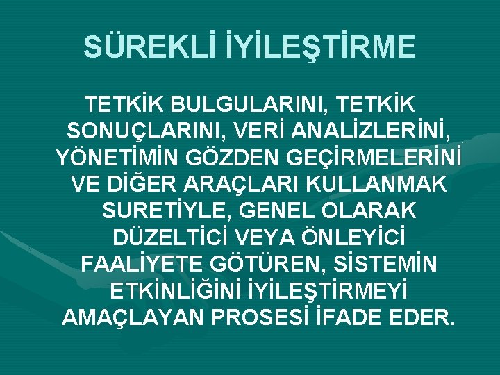 SÜREKLİ İYİLEŞTİRME TETKİK BULGULARINI, TETKİK SONUÇLARINI, VERİ ANALİZLERİNİ, YÖNETİMİN GÖZDEN GEÇİRMELERİNİ VE DİĞER ARAÇLARI