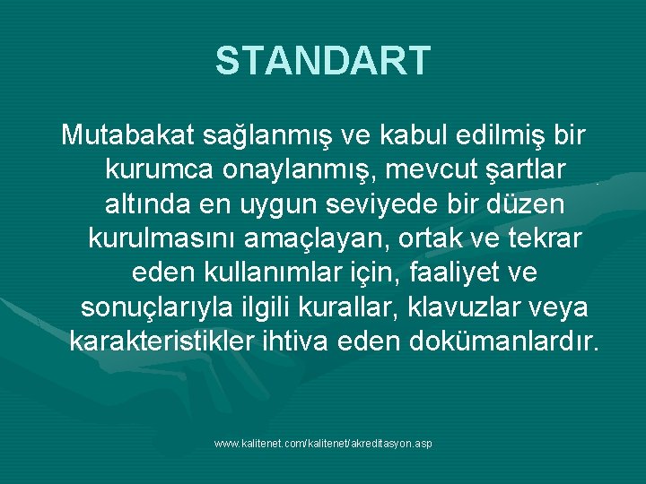 STANDART Mutabakat sağlanmış ve kabul edilmiş bir kurumca onaylanmış, mevcut şartlar altında en uygun