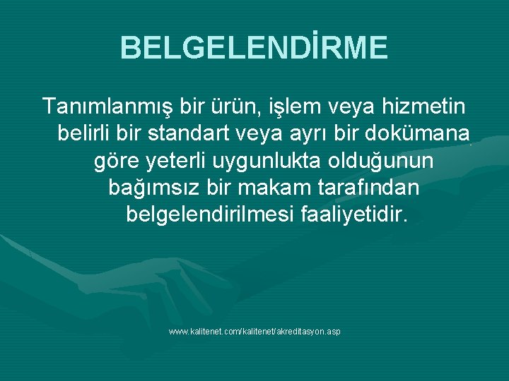 BELGELENDİRME Tanımlanmış bir ürün, işlem veya hizmetin belirli bir standart veya ayrı bir dokümana