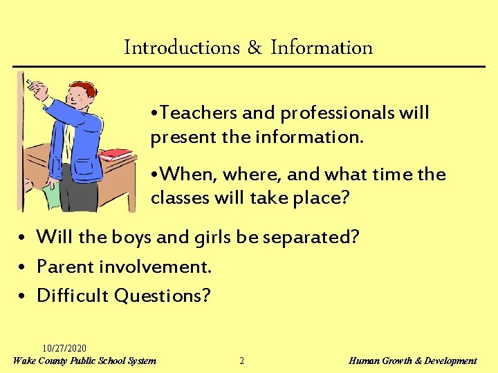 Introductions & Information • Teachers and professionals will present the information. • When, where,