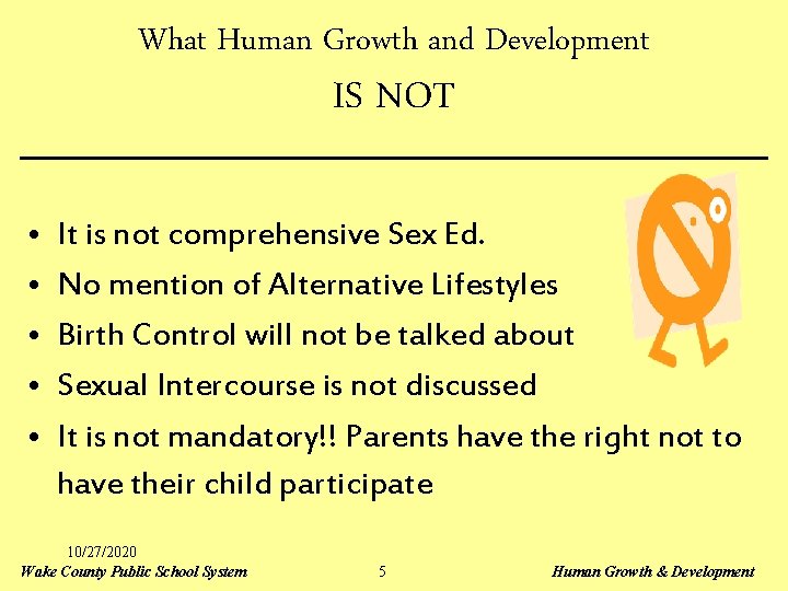 What Human Growth and Development IS NOT • • • It is not comprehensive