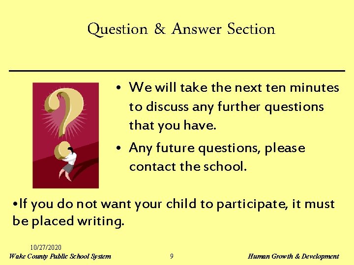 Question & Answer Section • We will take the next ten minutes to discuss