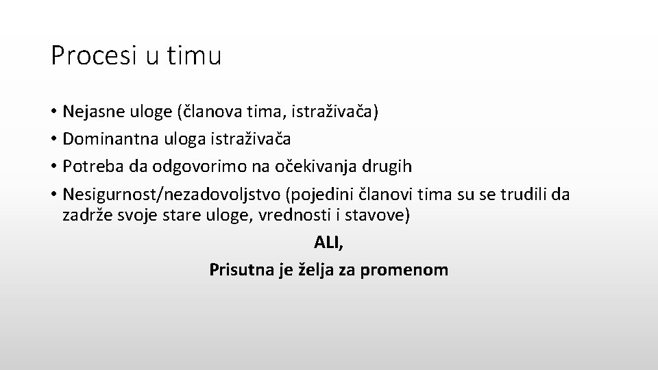 Procesi u timu • Nejasne uloge (članova tima, istraživača) • Dominantna uloga istraživača •