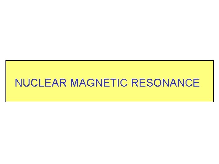 NUCLEAR MAGNETIC RESONANCE 